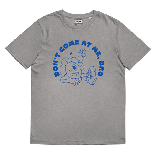Don't Come at Me Bro Unisex organic ribbed neck t-shirt