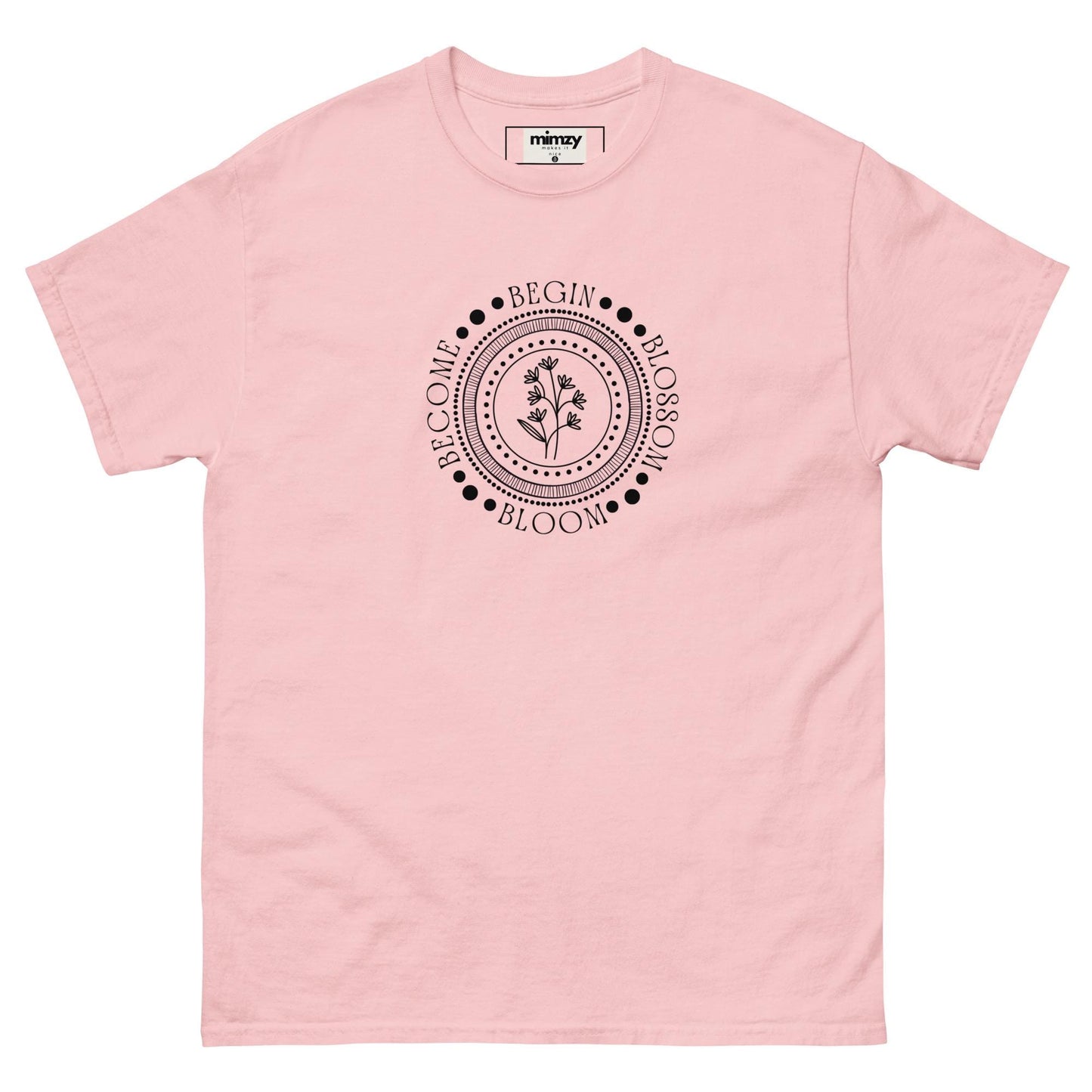 Begin, Bloom, Blossom, Become Unisex classic tee