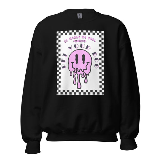 Pet Your Dog Unisex Sweatshirt