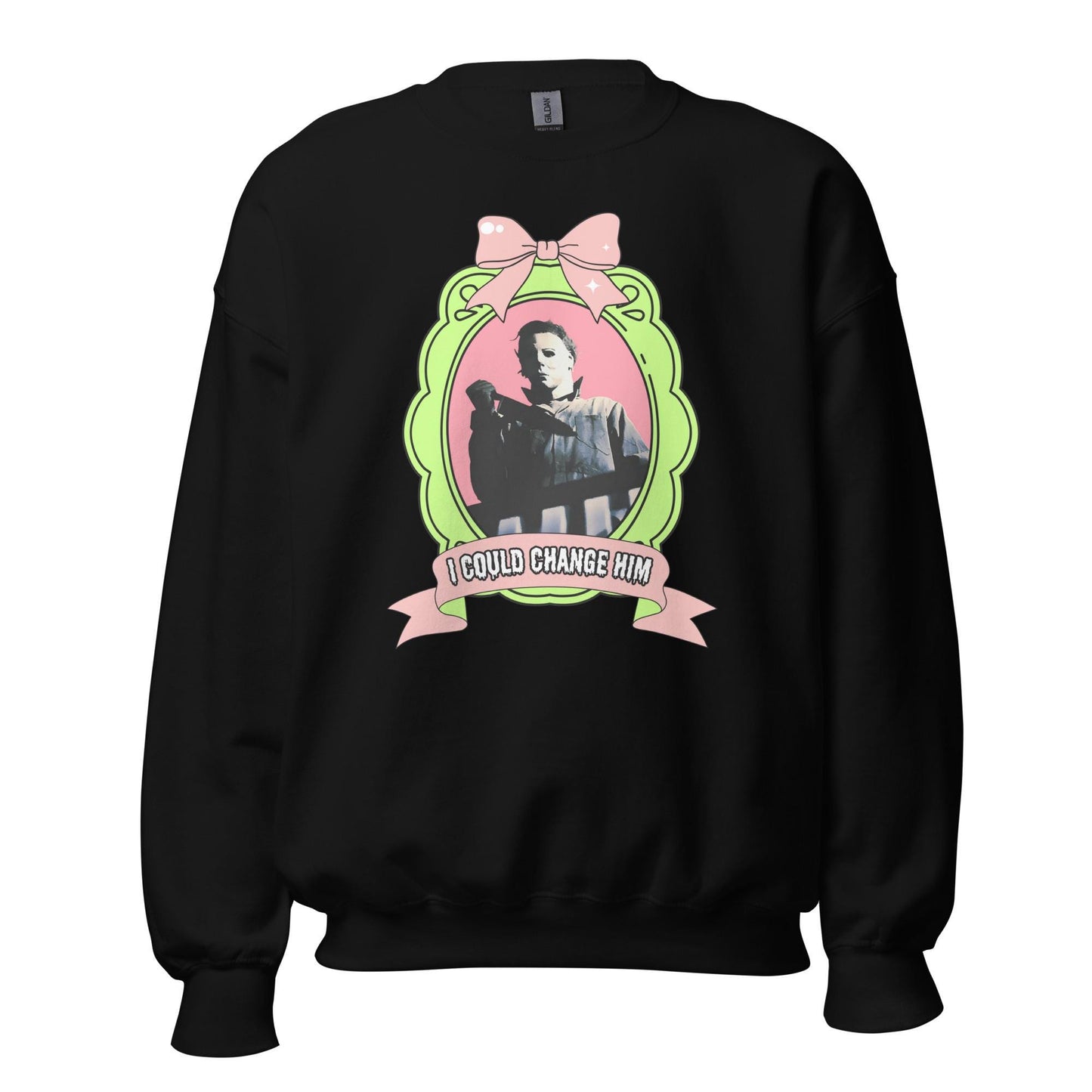 I Could Change Him Unisex Sweatshirt