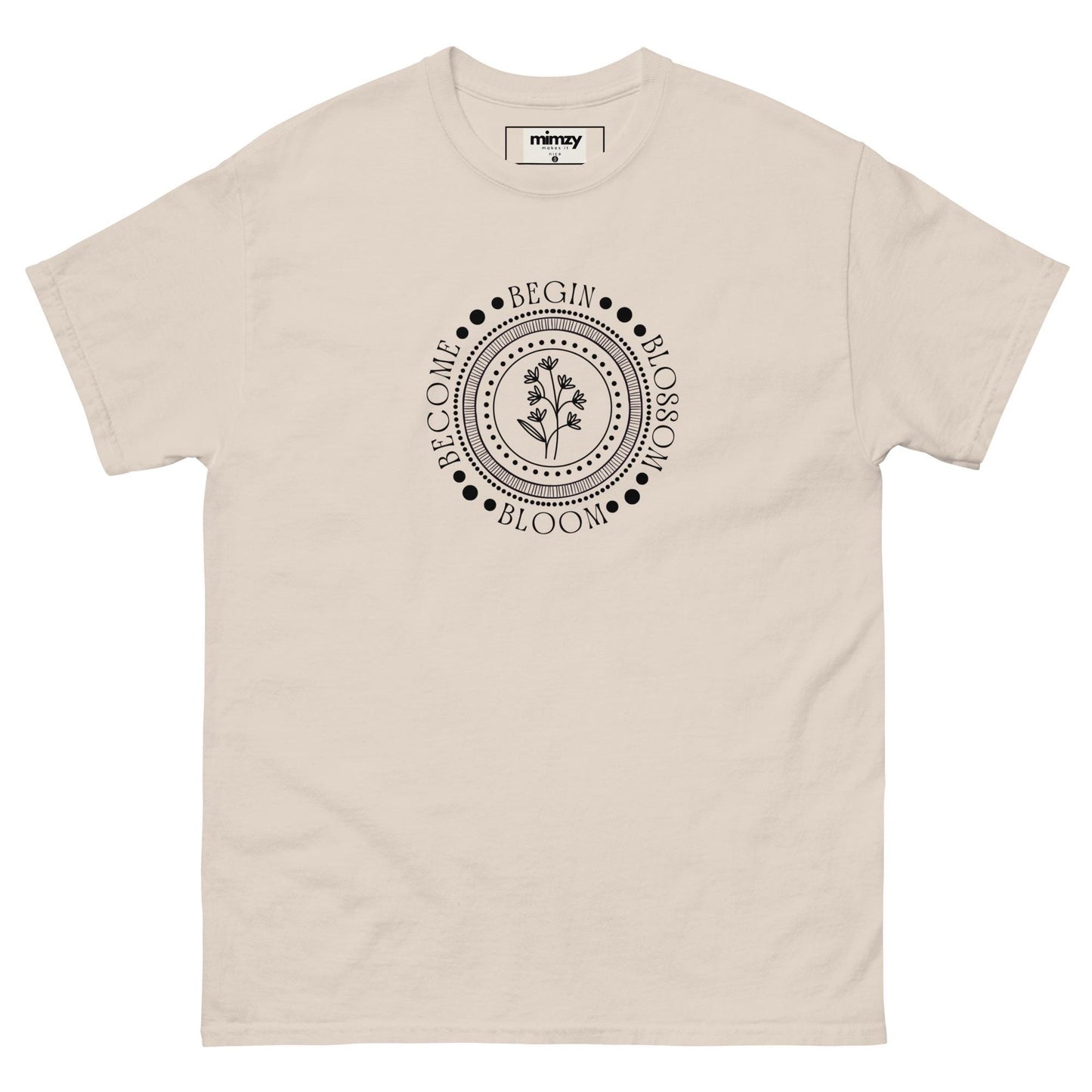 Begin, Bloom, Blossom, Become Unisex classic tee