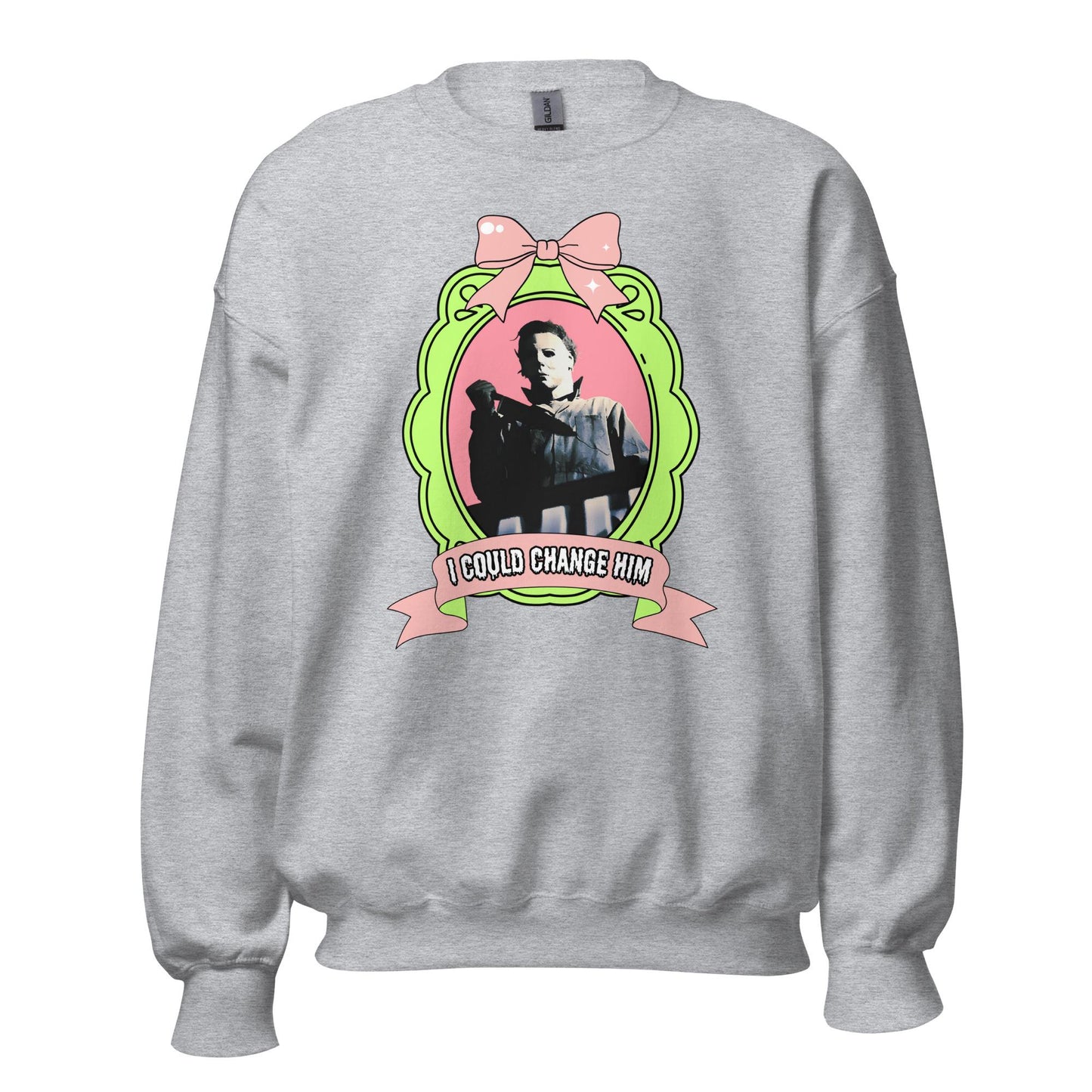 I Could Change Him Unisex Sweatshirt
